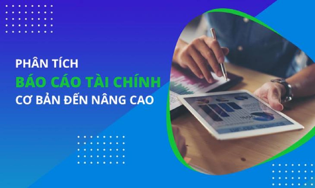 Phân tích báo cáo tài chính từ cơ bản đến nâng cao