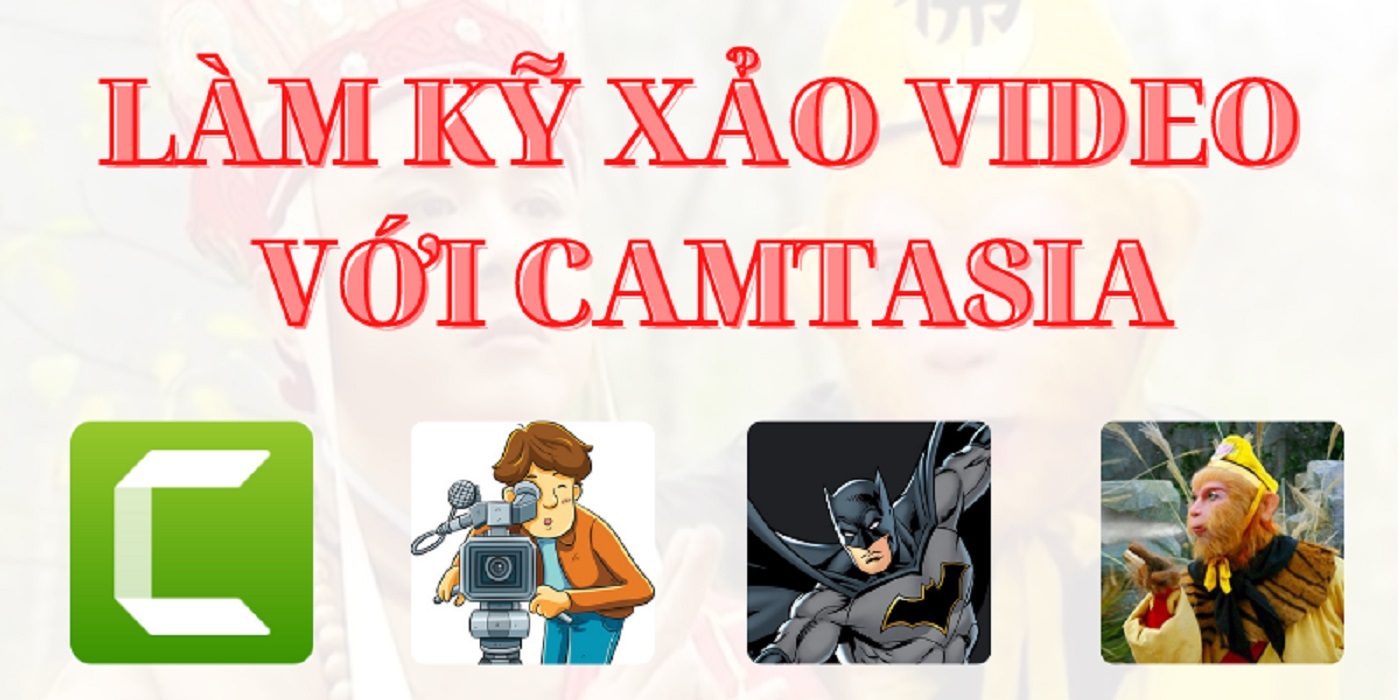 Làm kỹ xảo video bằng Camtasia