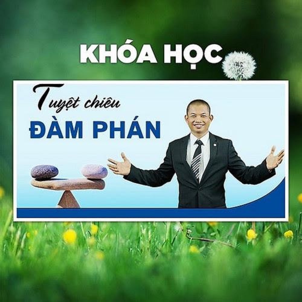 Khóa học Tuyệt chiêu đàm phán - giảng viên Phạm Thành Long miễn phí