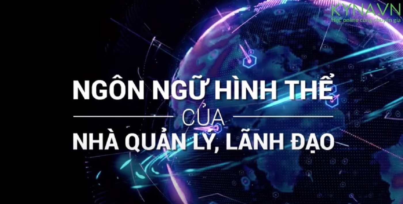 Ngôn ngữ hình thể của nhà quản lý, lãnh đạo - Vũ Thanh Sang