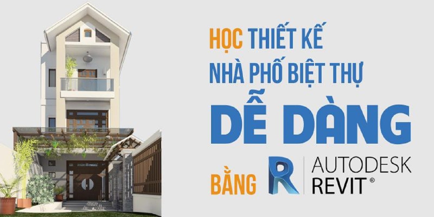 Học thiết kế Nhà phố, Biệt thự dễ dàng bằng Revit - Phạm Sỹ Hùng