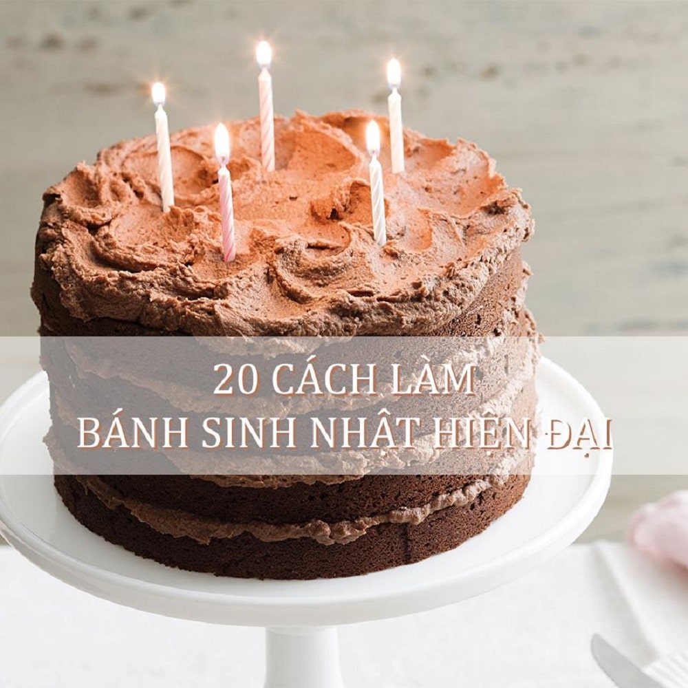 20 Cách Làm Bánh Sinh Nhật Hiện Đại - Nguyễn Huyền Trang