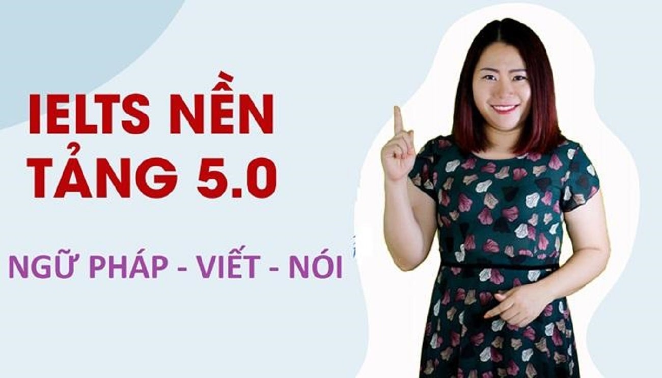 IELTS nền tảng 5.0 phần 2: Ngữ pháp - Viết - Nói từ Nguyệt Ca