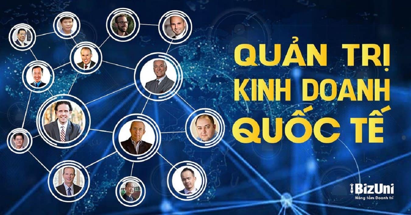 Khóa học: Quản trị Kinh doanh Quốc tế - Trường QTKD BizUni