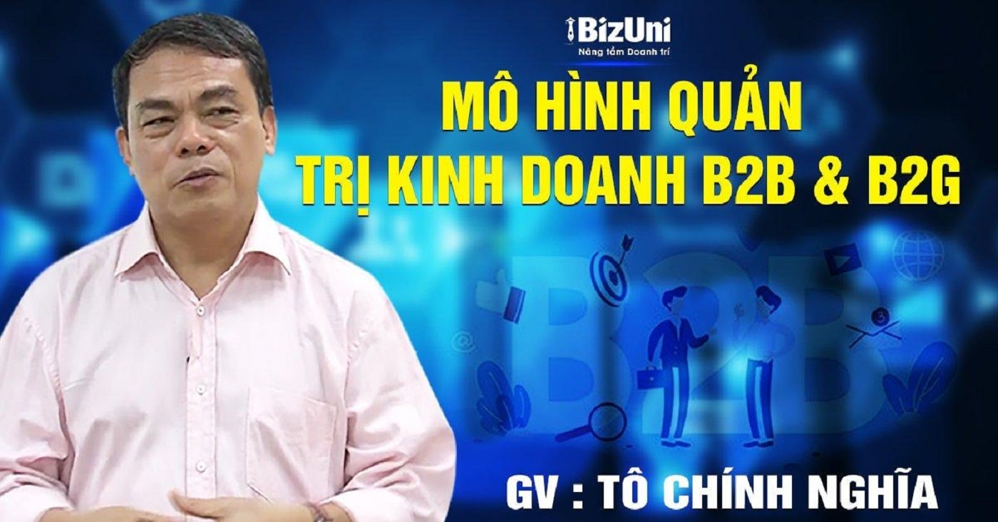 Khóa học: Mô hình Quản trị kinh doanh B2B &amp; B2G - Trường QTKD BizUni