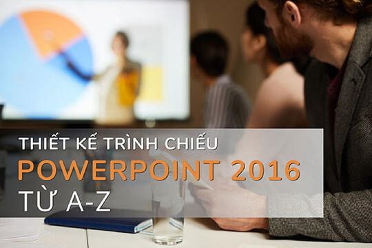 Thiết Kế Trình Chiếu PowerPoint 2016 Từ A-Z - 670,000đ
