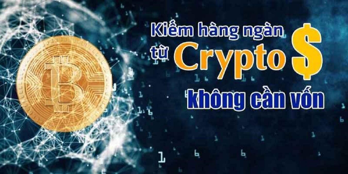 Kiếm hàng ngàn đô từ Crypto không cần vốn từ Lương Thế Hưng