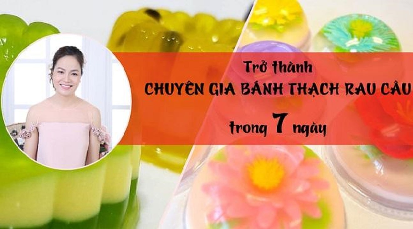 Trở thành chuyên gia bánh thạch rau câu trong 7 ngày từ Đào Thị Lệ Huyền