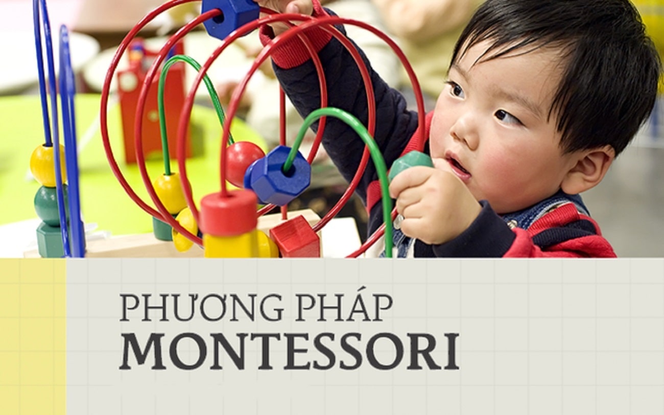 LỢI ÍCH CỦA PHƯƠNG PHÁP MONTESSORI ĐỐI VỚI TRẺ