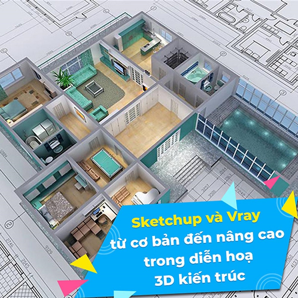 Sketchup và vray từ cơ bản đến nâng cao trong diễn họa 3D kiến trúc từ Nguyễn Thanh Tùng
