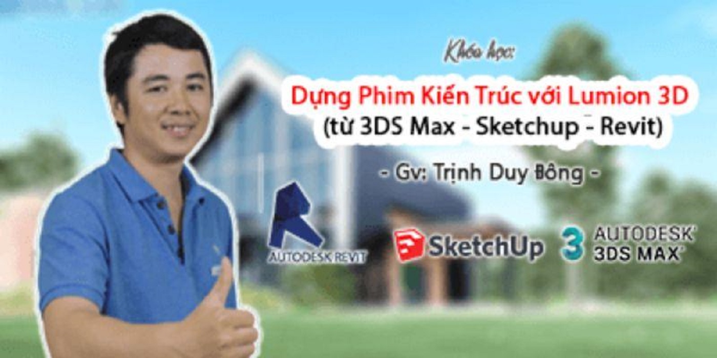 Dựng Phim Kiến Trúc với Lumion 3D (từ 3DS Max - Sketchup - Revit) từ Trịnh Duy Đông