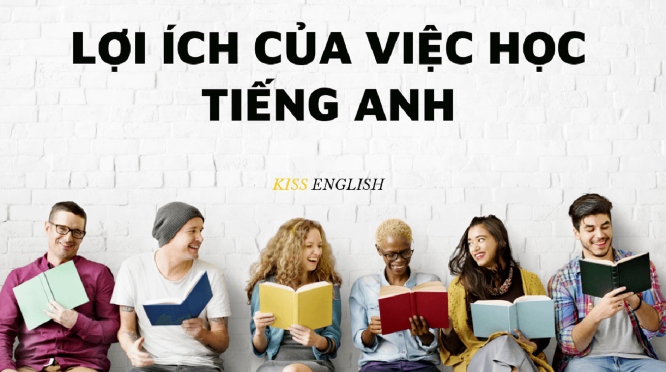 5 Lợi Ích Của Việc Học Tiếng Anh Khiến Bạn Bất Ngờ | KISS English
