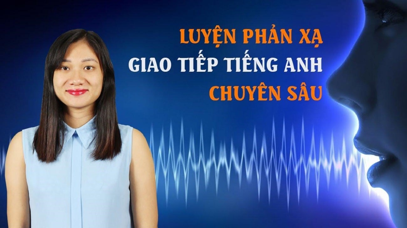 Khóa học Luyện phản xạ - Tự tin giao tiếp Tiếng Anh
