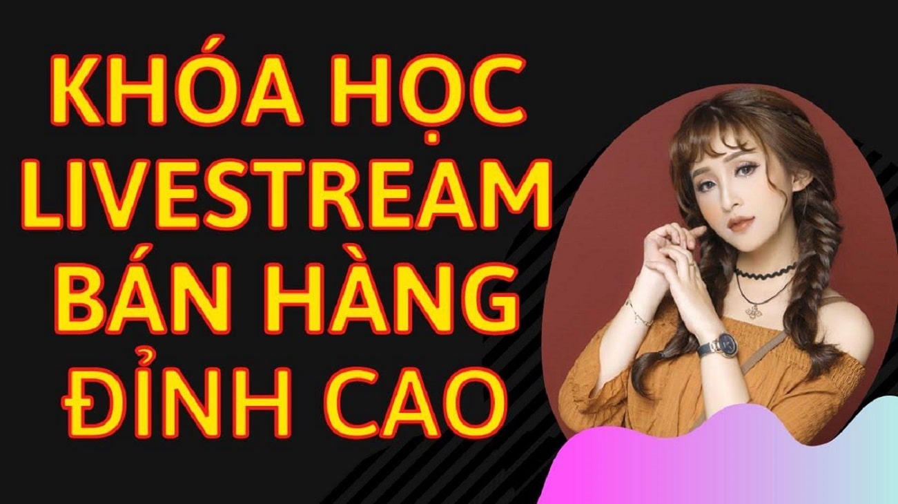 Sau khóa học bạn sẽ trở thành bậc thầy livestream