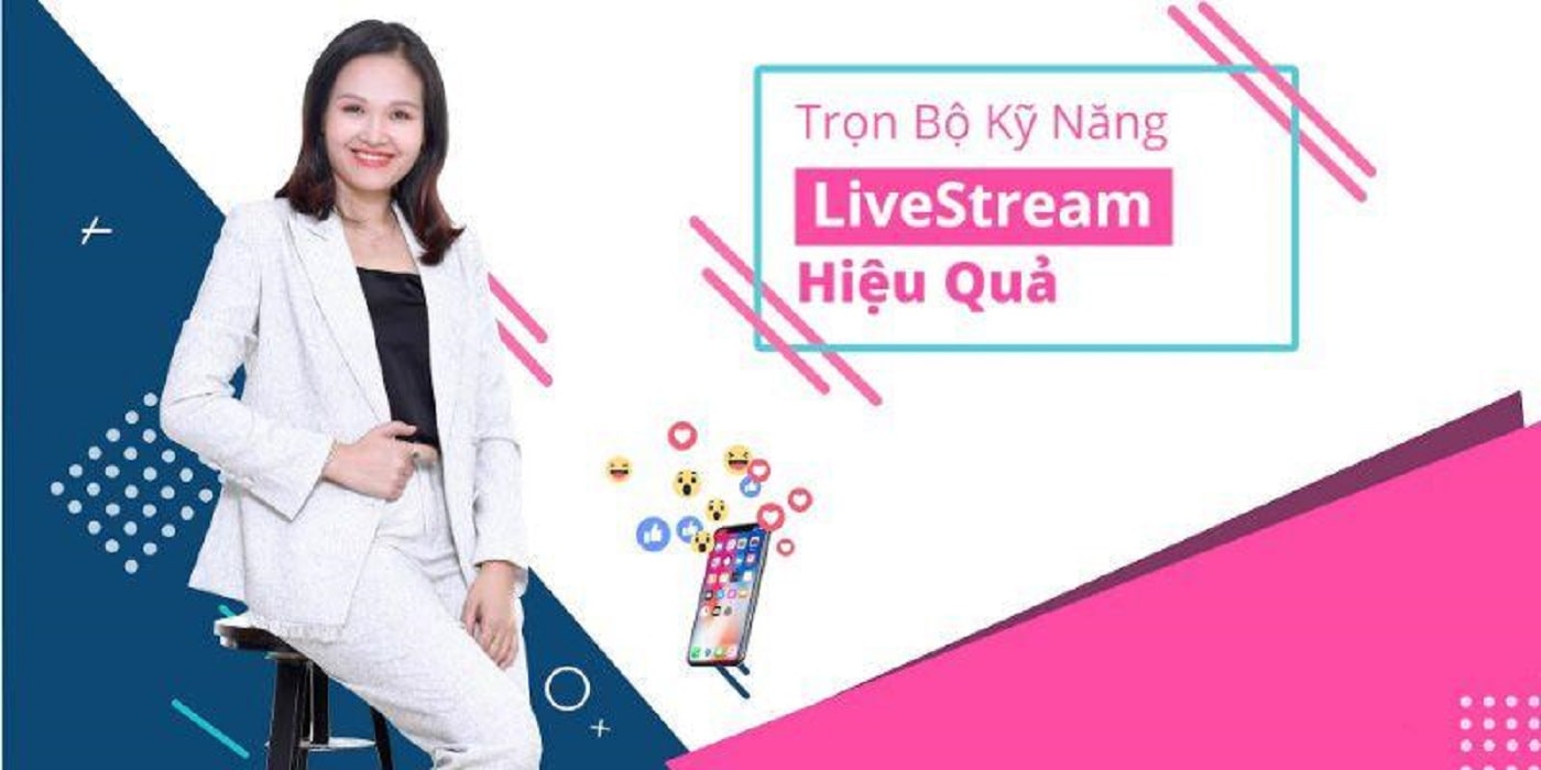 Trọn bộ kỹ năng Livestream hiệu quả từ Đặng Thị Vân