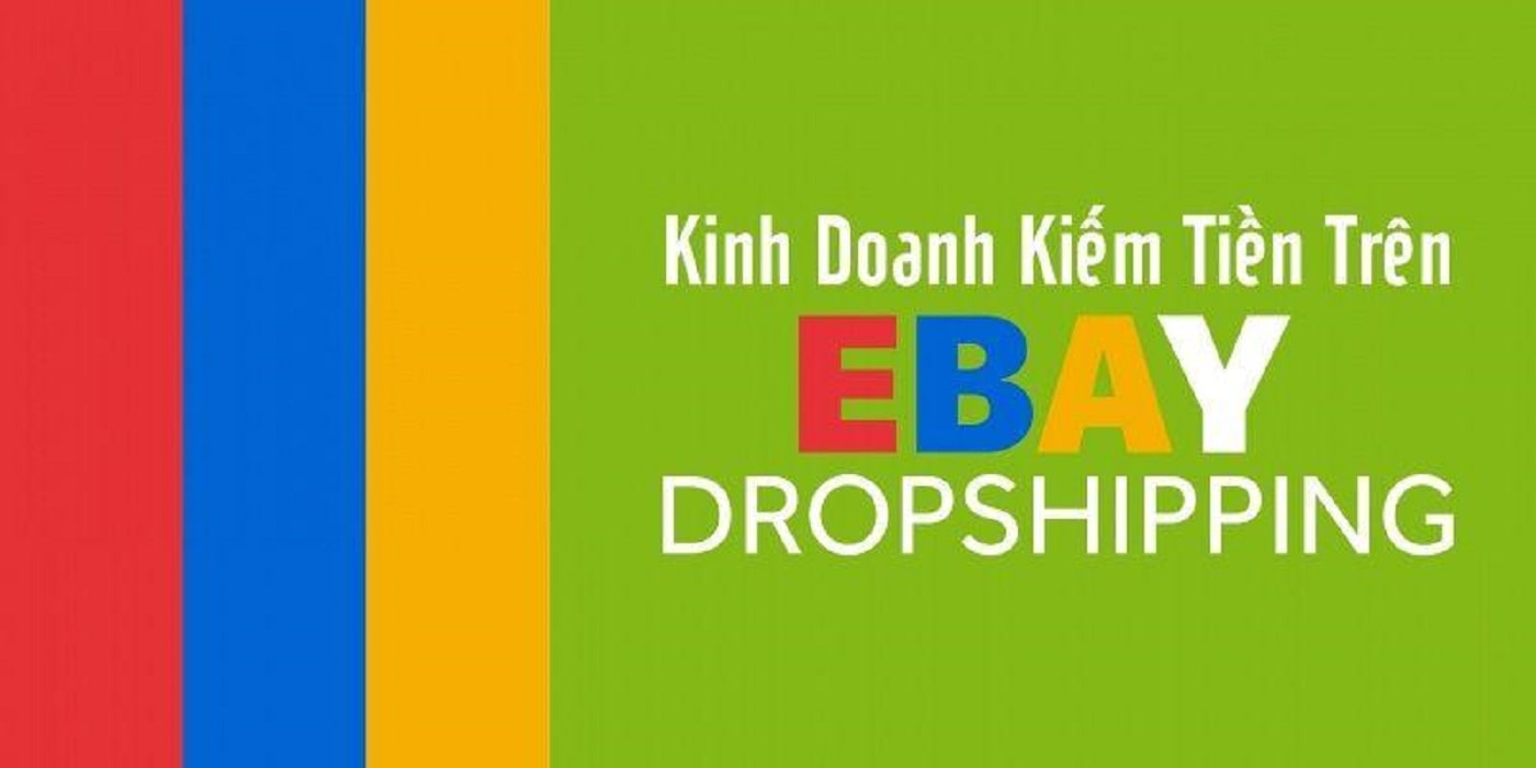 Khóa học Kinh doanh kiếm tiền bằng bán hàng trên Ebay với Dropshipping từ Master Trần