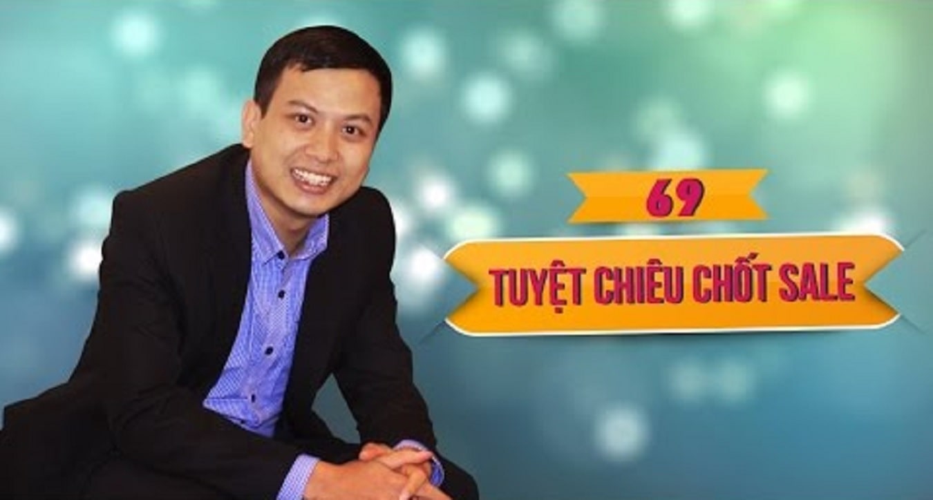 69 tuyệt chiêu chốt Sales của giảng viên Hán Quang Dự