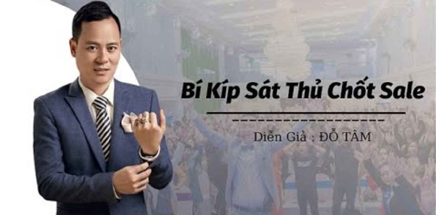 Bí kíp Sát thủ Chốt Sale của doanh nhân Đỗ Tâm