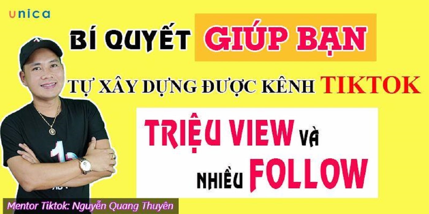 Bí quyết giúp bạn xây dựng được kênh TikTok triệu view - nhiều follow từ Nguyễn Quang Thuyên