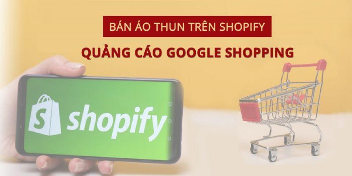 Kiếm tiền bằng bán áo thun với Shopify - CustomCat - Quảng cáo Google shopping từ Nguyễn Thành Nhân