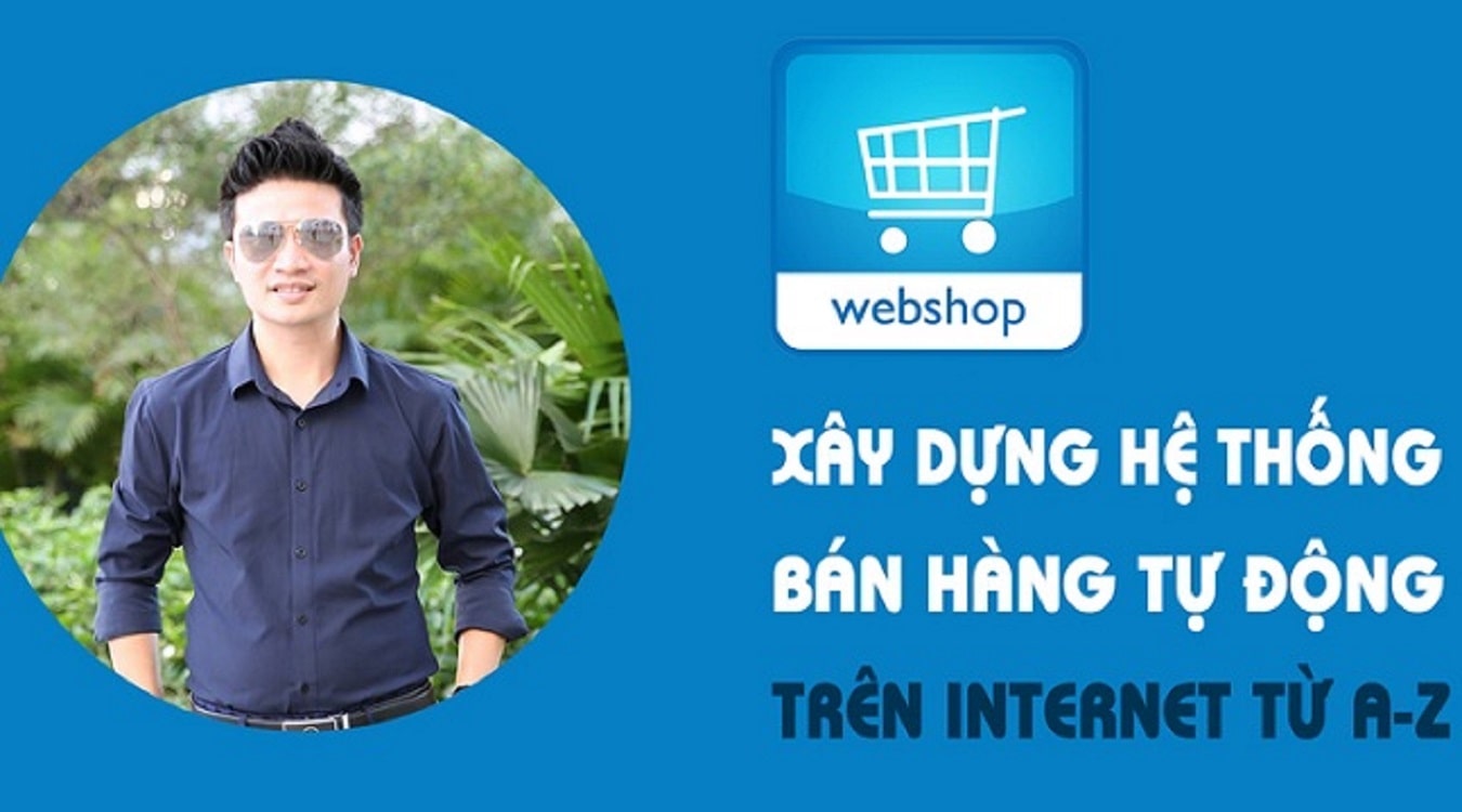 Xây dựng hệ thống bán hàng tự động trên internet A-Z từ Đinh Văn Lộc