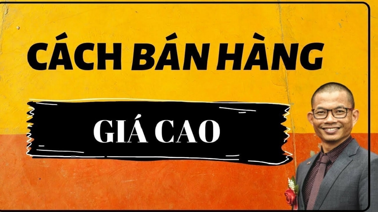 Nghệ thuật bán hàng giá cao từ Phạm Thành Long