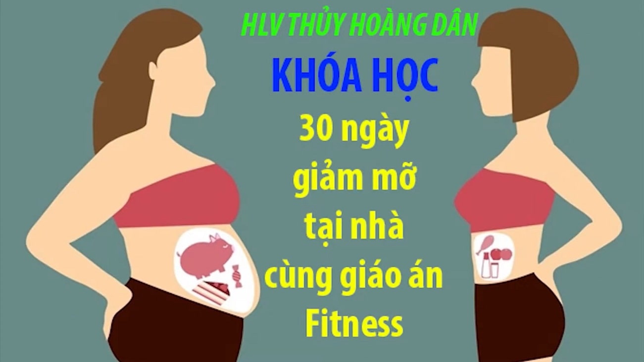 Khóa học giảm mỡ cùng giáo án Fitness trong vòng 30 ngày từ Thuỷ Hoàng Dân