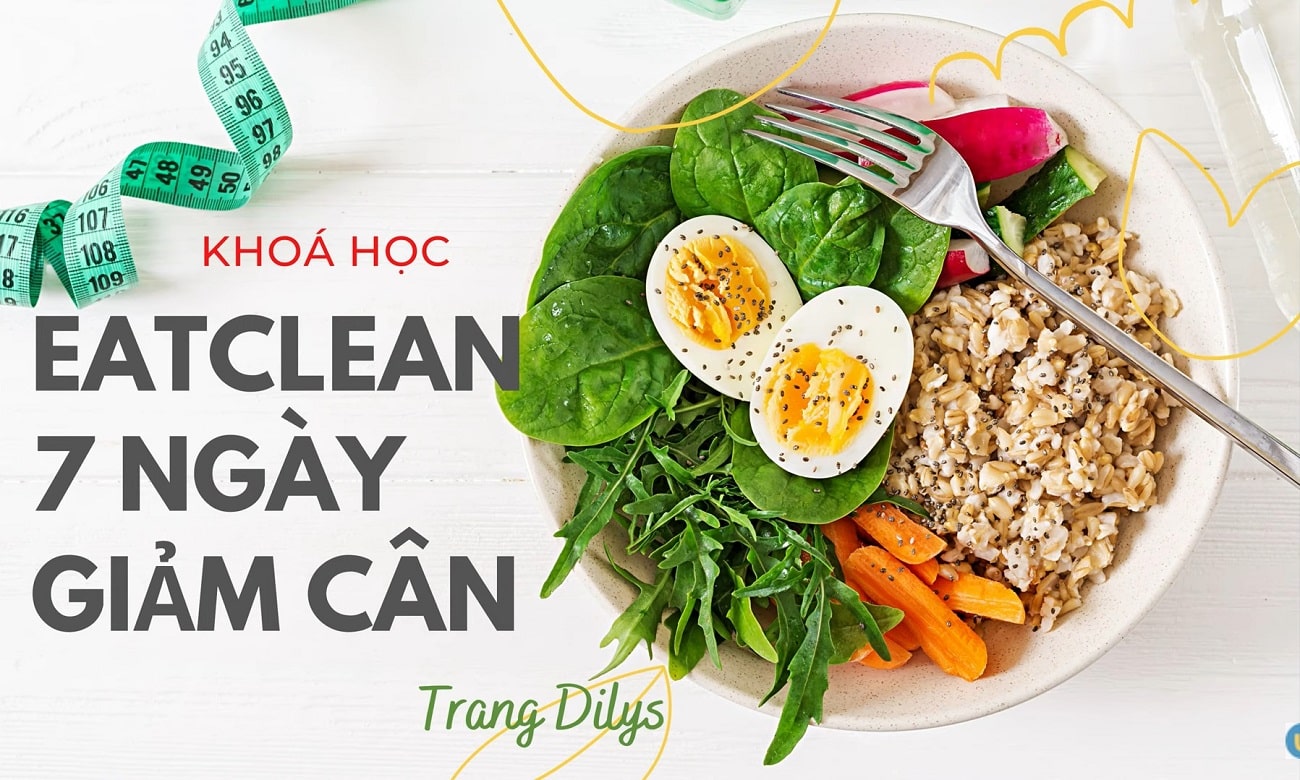 Khóa học eat clean với thực đơn giúp bạn giảm cân chỉ trong 7 ngày từ Huyền Trang