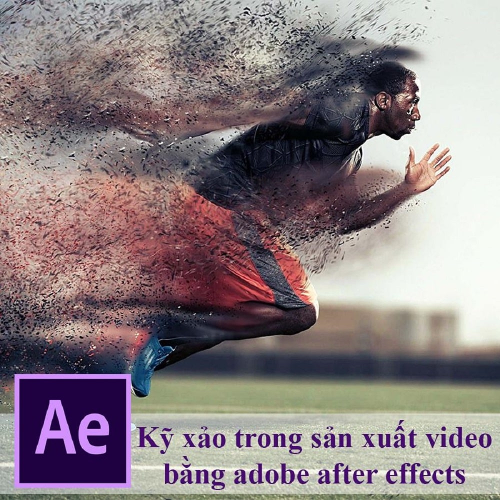 Làm kỹ xảo trong sản xuất video bằng ADOBE AFTER EFFECTS từ Vũ Tiến Thành