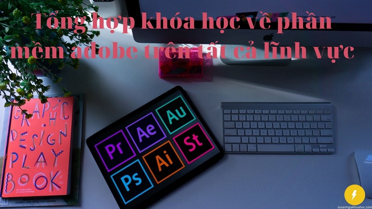 Top 12 Khóa học Adobe phù hợp từng nhu cầu 2026