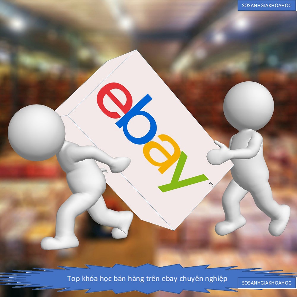 Top 3 Khóa học bán hàng trên ebay bao gồm Dropshipping 2026