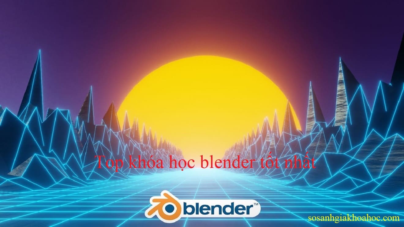 Blender là gì và 3 khóa học cho mọi đối tượng 2026