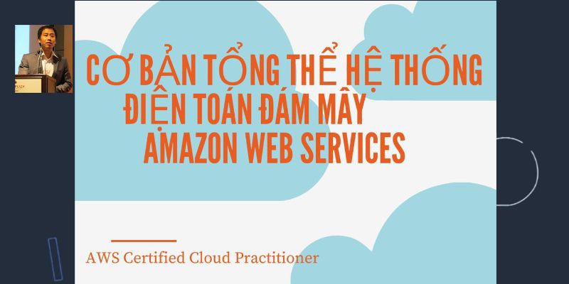 Cơ bản tổng thể hệ thống điện toán đám mây Amazon Web Services