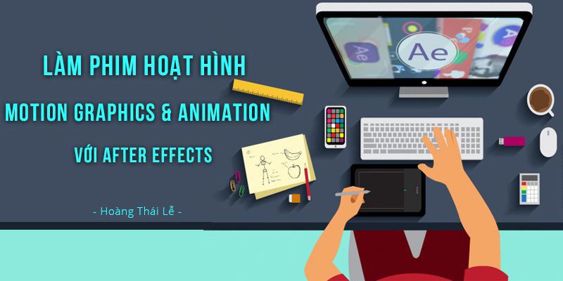 Làm phim hoạt hình Motion graphics và Animation với After Effects