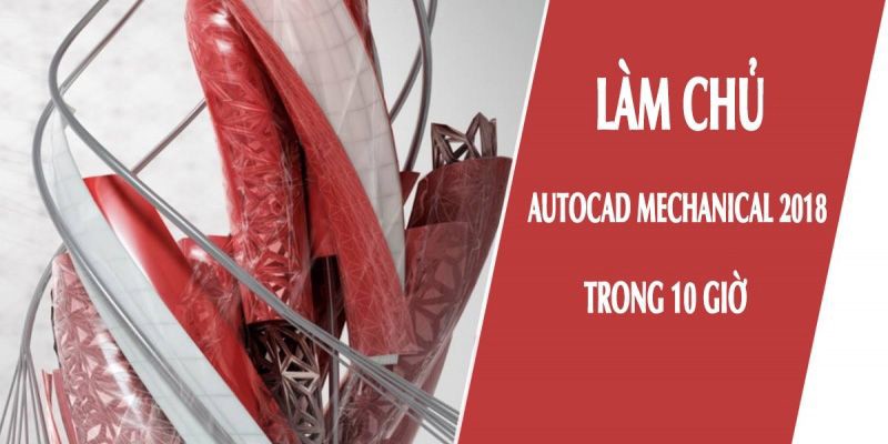Làm chủ Autocad Mechanical 2018 trong 10 giờ