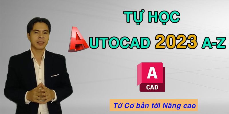 Tự học AutoCAD 2023 A-Z