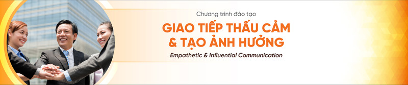 Khóa học kỹ năng giao tiếp ứng xử thấu cảm và tạo ảnh hưởng