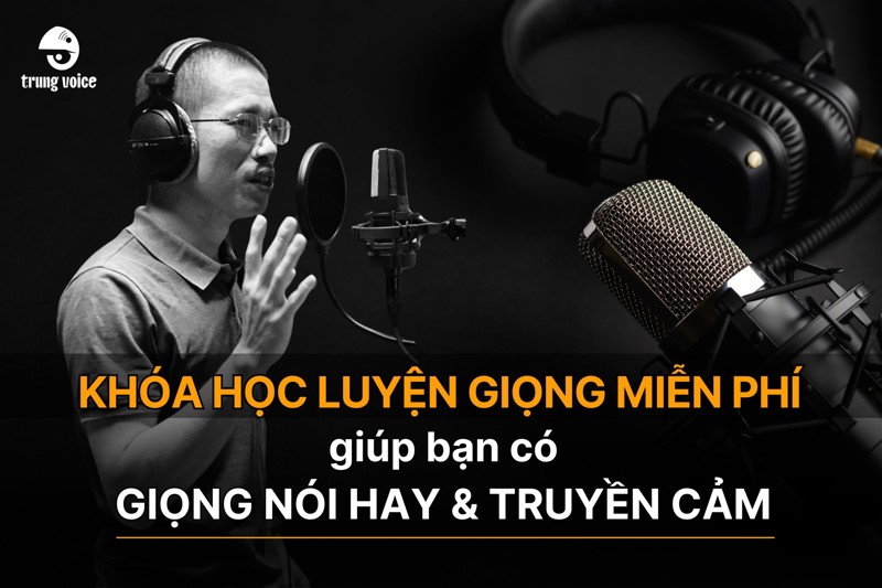 Khóa học luyện giọng miễn phí giúp bạn có giọng nói hay và truyền cảm