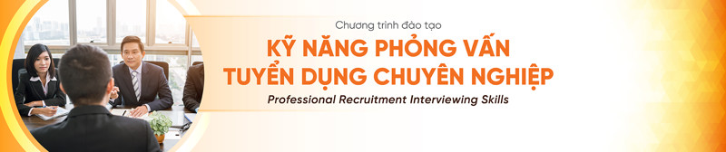 Kỹ năng Phỏng vấn tuyển dụng Nhân sự