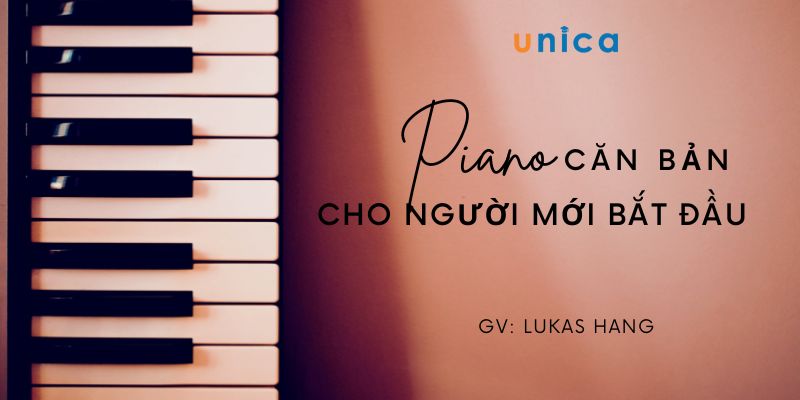 Piano căn bản cho người mới bắt đầu - Lukas Hang