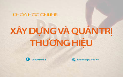 Khóa Học Online Xây Dựng Và Quản Trị Thương Hiệu