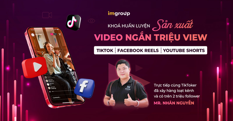 Khóa học sản xuất video ngắn triệu view